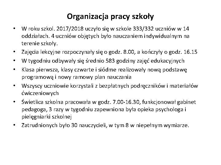 Organizacja pracy szkoły • W roku szkol. 2017/2018 uczyło się w szkole 333/332 uczniów