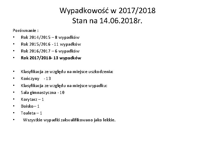 Wypadkowość w 2017/2018 Stan na 14. 06. 2018 r. Porównanie : • Rok 2014/2015