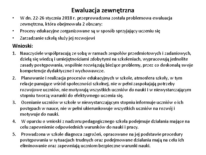 Ewaluacja zewnętrzna • • • W dn. 22 -26 stycznia 2018 r. przeprowadzona została