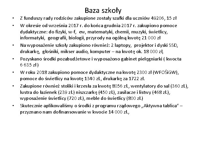 Baza szkoły • • Z funduszy rady rodziców zakupione zostały szafki dla uczniów 49206,