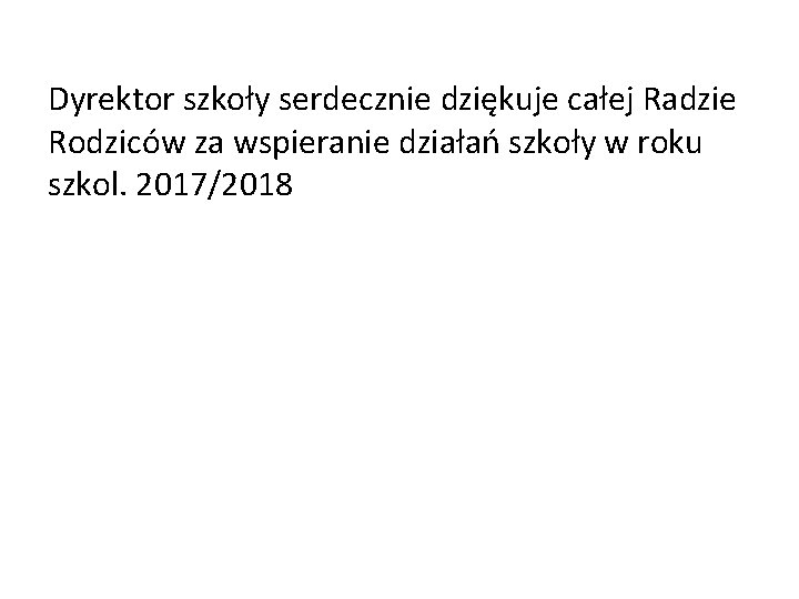 Dyrektor szkoły serdecznie dziękuje całej Radzie Rodziców za wspieranie działań szkoły w roku szkol.