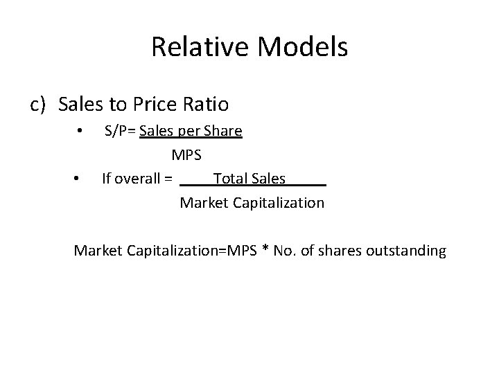 Relative Models c) Sales to Price Ratio • • S/P= Sales per Share MPS