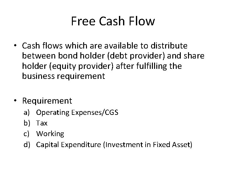 Free Cash Flow • Cash flows which are available to distribute between bond holder