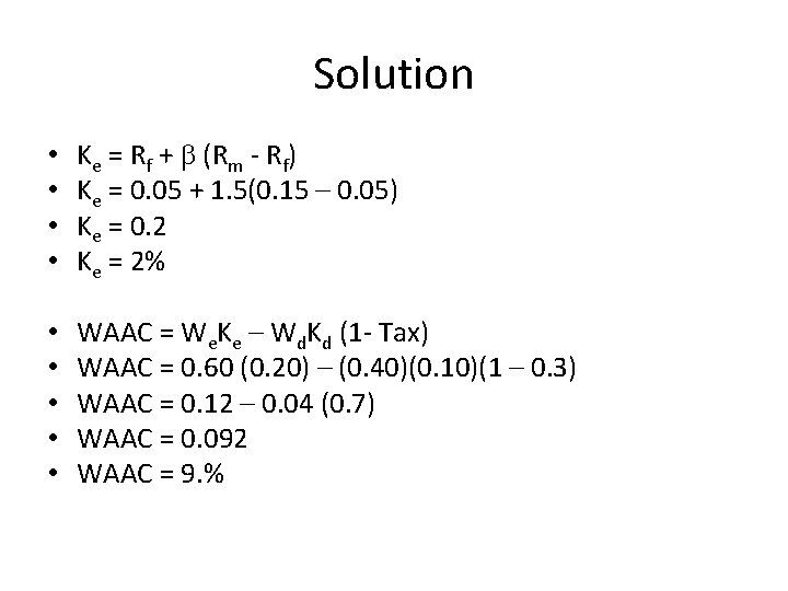 Solution • • Ke = Rf + b (Rm - Rf) Ke = 0.
