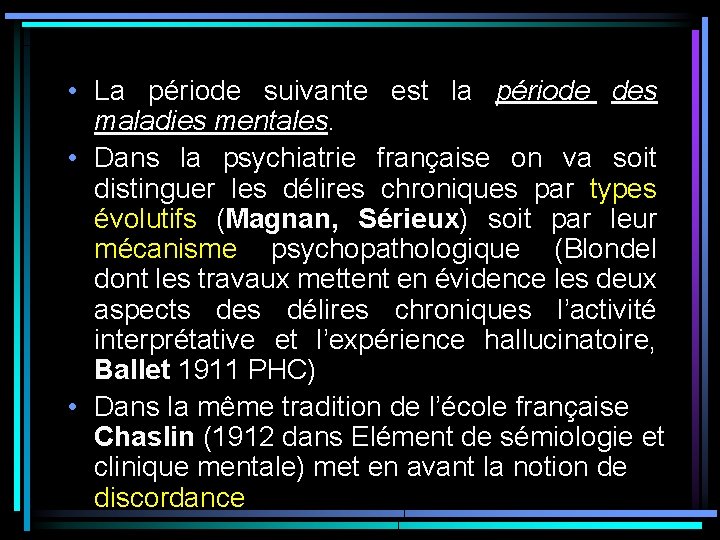 • La période suivante est la période des maladies mentales. • Dans la • La période suivante est la période des maladies mentales. • Dans la