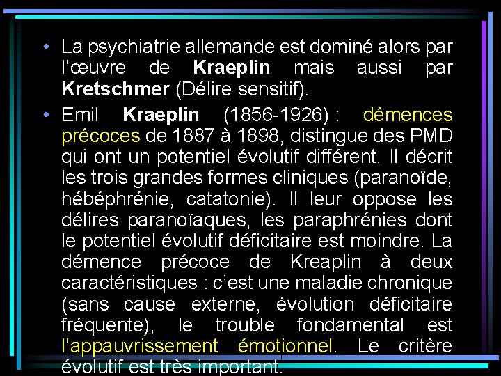 • La psychiatrie allemande est dominé alors par l’œuvre de Kraeplin mais aussi • La psychiatrie allemande est dominé alors par l’œuvre de Kraeplin mais aussi