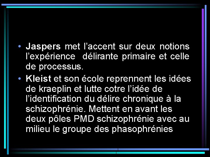 • Jaspers met l’accent sur deux notions l’expérience délirante primaire et celle de • Jaspers met l’accent sur deux notions l’expérience délirante primaire et celle de