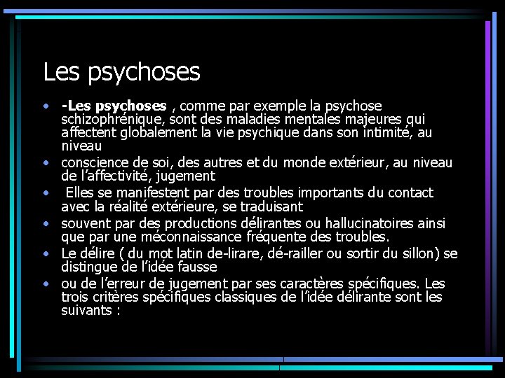Les psychoses • -Les psychoses , comme par exemple la psychose schizophrénique, sont des Les psychoses • -Les psychoses , comme par exemple la psychose schizophrénique, sont des