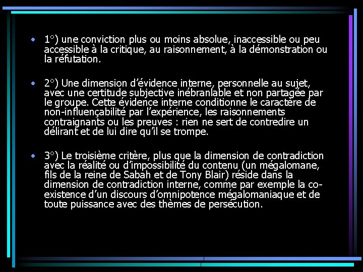 • 1°) une conviction plus ou moins absolue, inaccessible ou peu accessible à • 1°) une conviction plus ou moins absolue, inaccessible ou peu accessible à