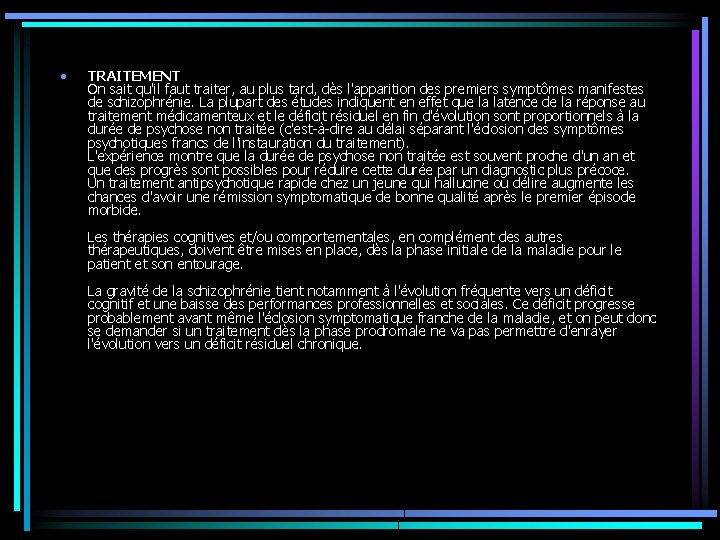 • TRAITEMENT On sait qu'il faut traiter, au plus tard, dès l'apparition des • TRAITEMENT On sait qu'il faut traiter, au plus tard, dès l'apparition des