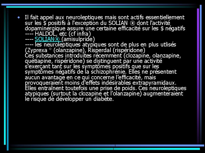 • Il fait appel aux neuroleptiques mais sont actifs essentiellement sur les $ • Il fait appel aux neuroleptiques mais sont actifs essentiellement sur les $