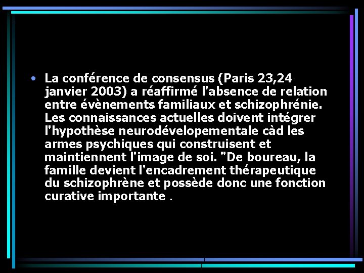 • La conférence de consensus (Paris 23, 24 janvier 2003) a réaffirmé l'absence • La conférence de consensus (Paris 23, 24 janvier 2003) a réaffirmé l'absence
