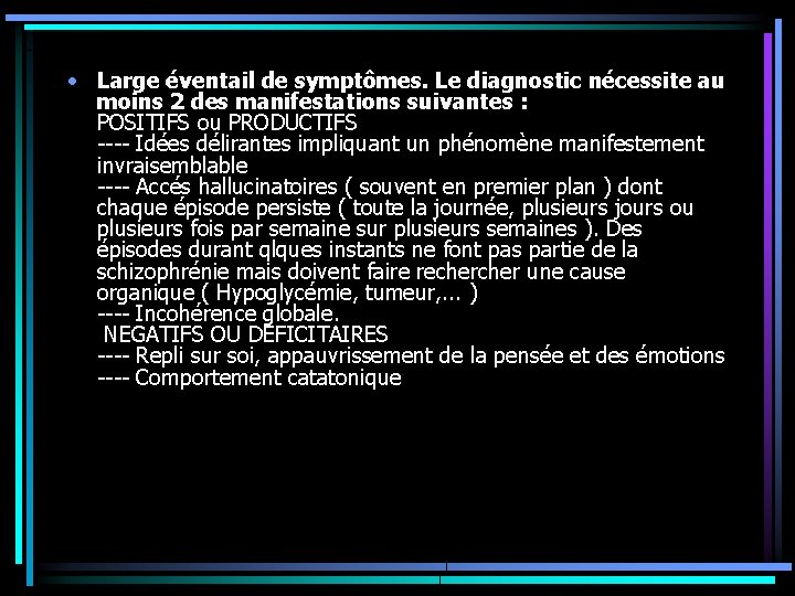 • Large éventail de symptômes. Le diagnostic nécessite au moins 2 des manifestations • Large éventail de symptômes. Le diagnostic nécessite au moins 2 des manifestations