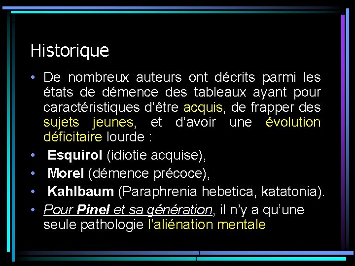 Historique • De nombreux auteurs ont décrits parmi les états de démence des tableaux Historique • De nombreux auteurs ont décrits parmi les états de démence des tableaux