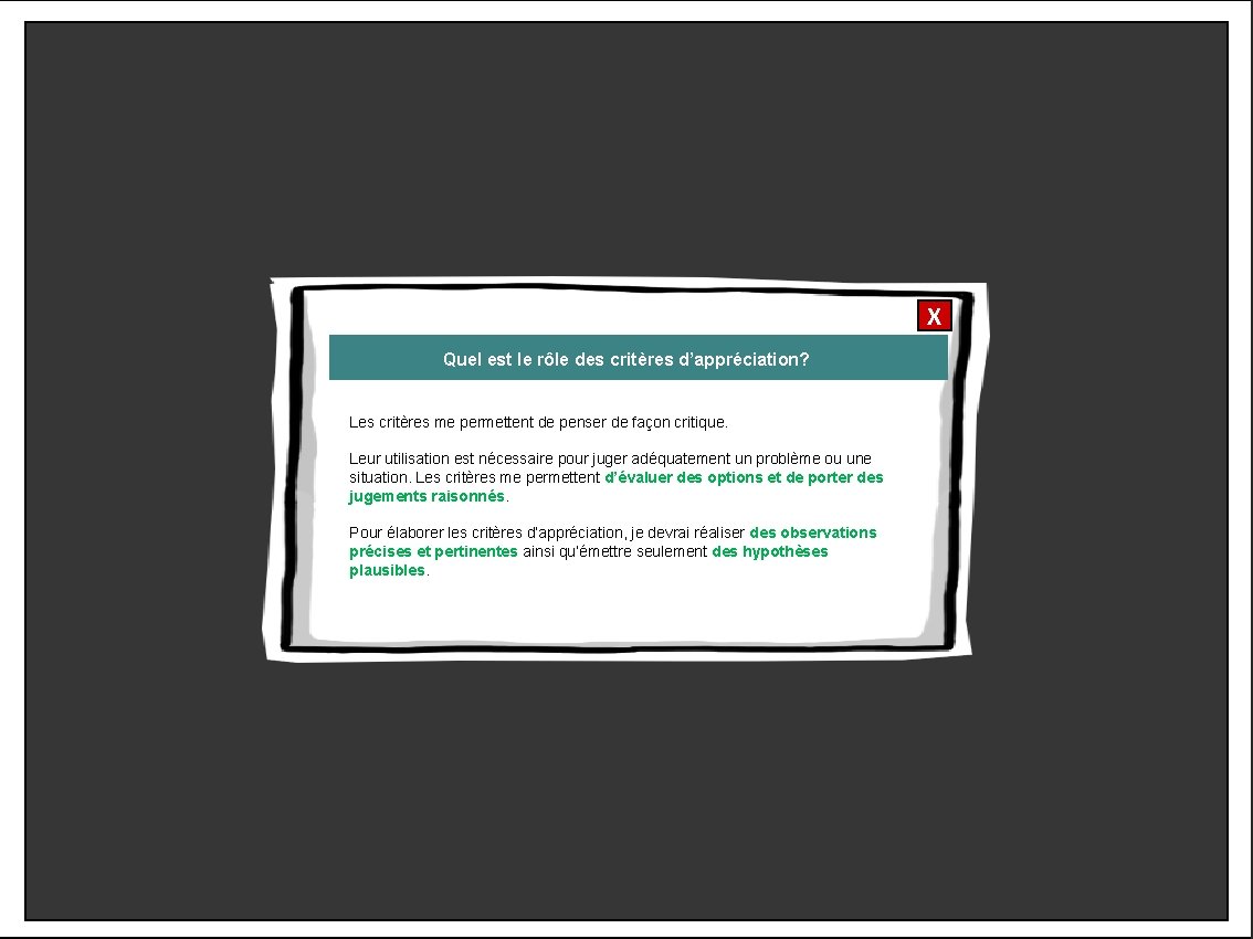 X Quel est le rôle des critères d’appréciation? Les critères me permettent de penser