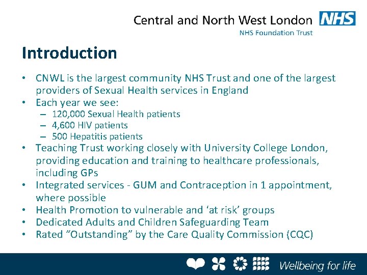Introduction • CNWL is the largest community NHS Trust and one of the largest