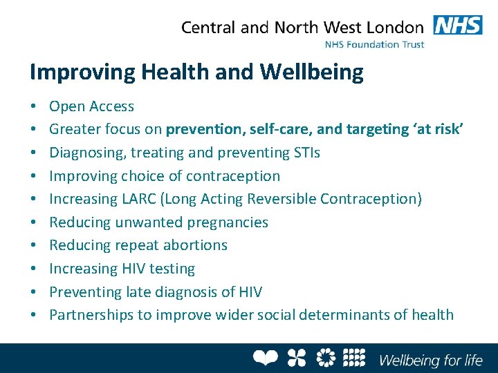 Improving Health and Wellbeing • • • Open Access Greater focus on prevention, self-care,