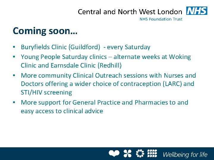 Coming soon… • Buryfields Clinic (Guildford) - every Saturday • Young People Saturday clinics