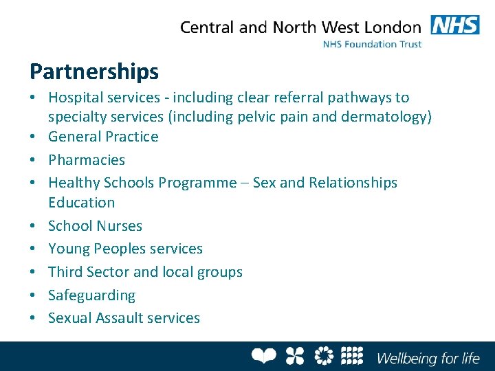 Partnerships • Hospital services - including clear referral pathways to specialty services (including pelvic