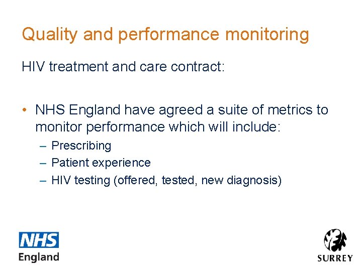 Quality and performance monitoring HIV treatment and care contract: • NHS England have agreed