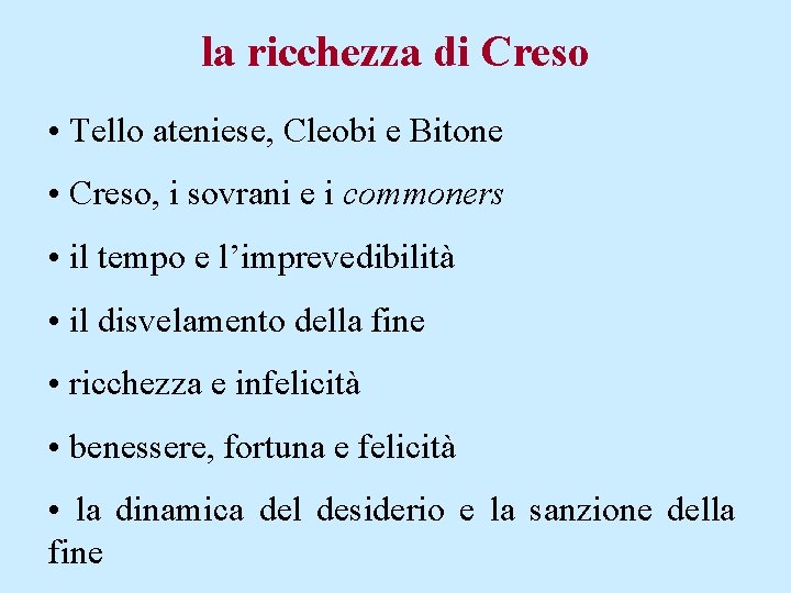 la ricchezza di Creso • Tello ateniese, Cleobi e Bitone • Creso, i sovrani