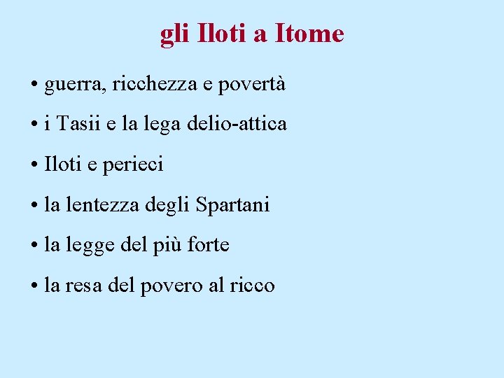 gli Iloti a Itome • guerra, ricchezza e povertà • i Tasii e la