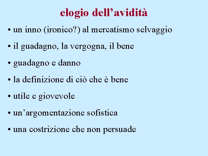 elogio dell’avidità • un inno (ironico? ) al mercatismo selvaggio • il guadagno, la