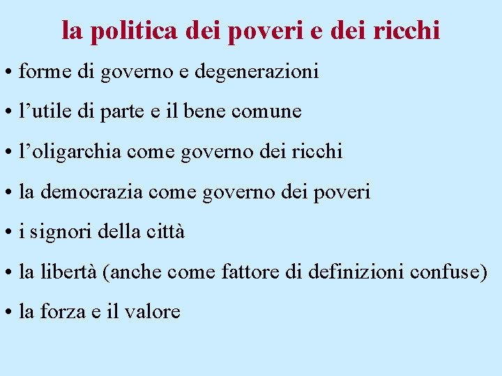 la politica dei poveri e dei ricchi • forme di governo e degenerazioni •