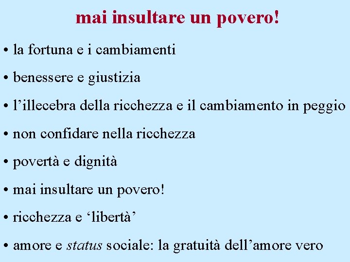 mai insultare un povero! • la fortuna e i cambiamenti • benessere e giustizia