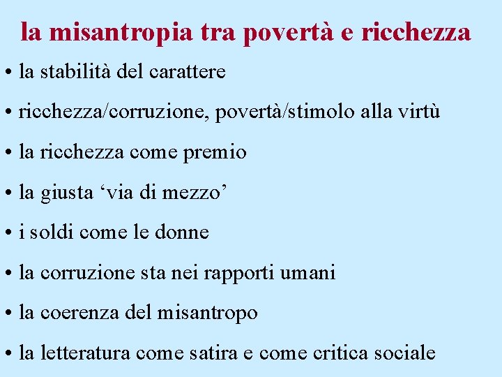 la misantropia tra povertà e ricchezza • la stabilità del carattere • ricchezza/corruzione, povertà/stimolo