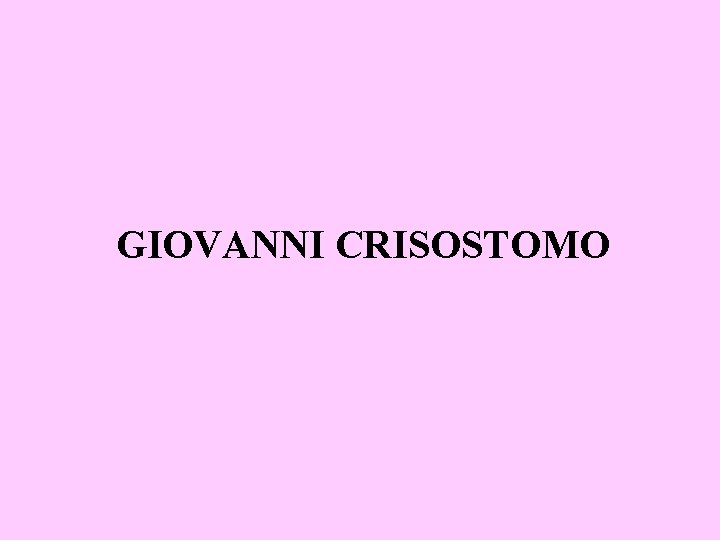 GIOVANNI CRISOSTOMO 