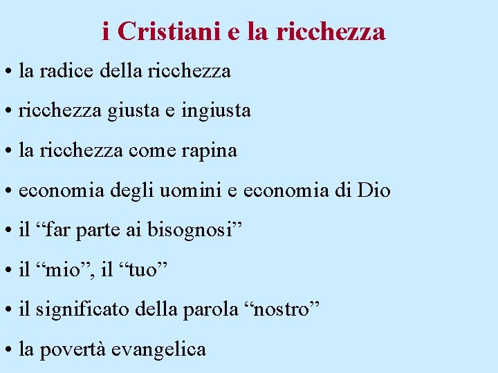 i Cristiani e la ricchezza • la radice della ricchezza • ricchezza giusta e