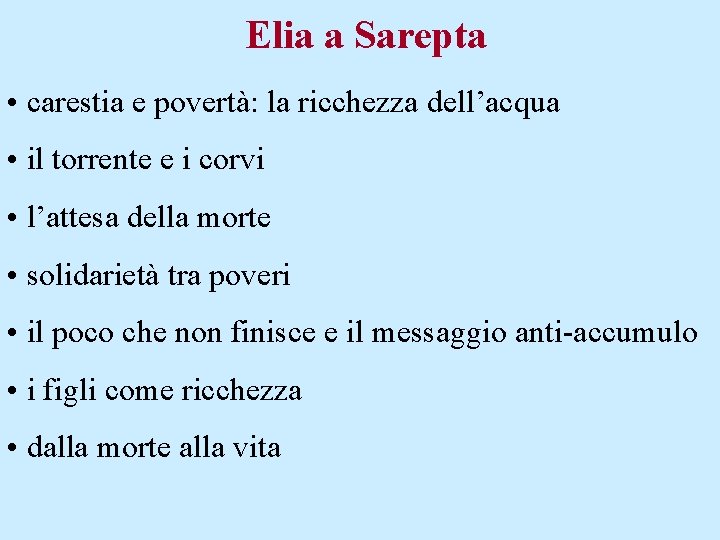 Elia a Sarepta • carestia e povertà: la ricchezza dell’acqua • il torrente e