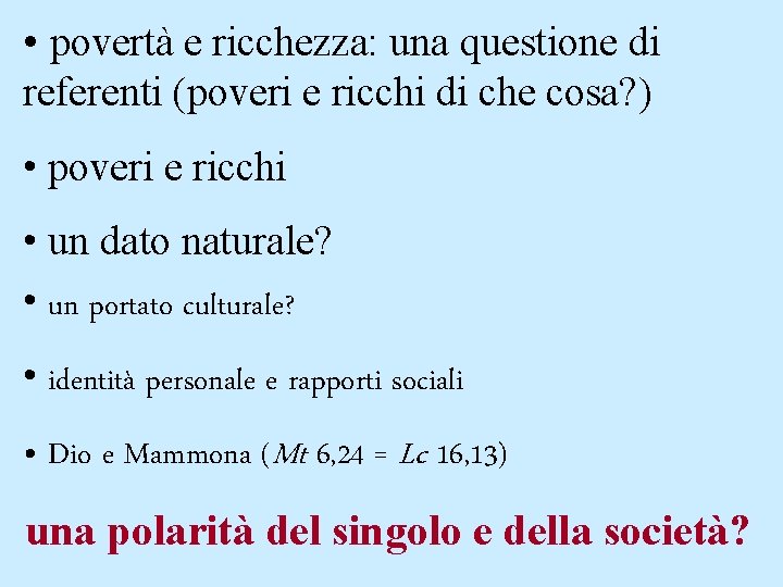  • povertà e ricchezza: una questione di referenti (poveri e ricchi di che