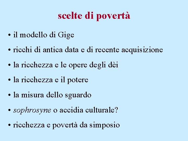 scelte di povertà • il modello di Gige • ricchi di antica data e