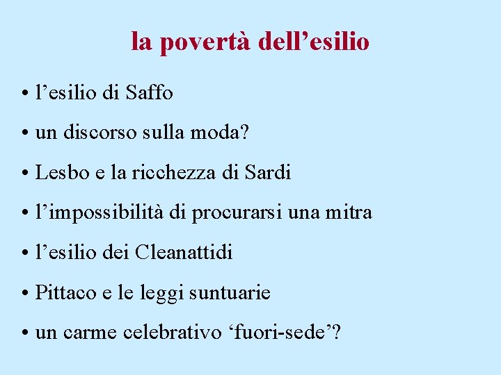 la povertà dell’esilio • l’esilio di Saffo • un discorso sulla moda? • Lesbo