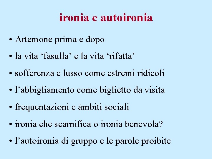 ironia e autoironia • Artemone prima e dopo • la vita ‘fasulla’ e la