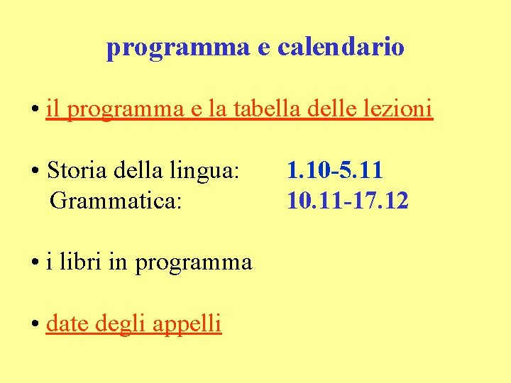 programma e calendario • il programma e la tabella delle lezioni • Storia della