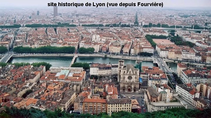 site historique de Lyon (vue depuis Fourvière) 