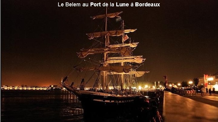 Le Belem au Port de la Lune à Bordeaux 