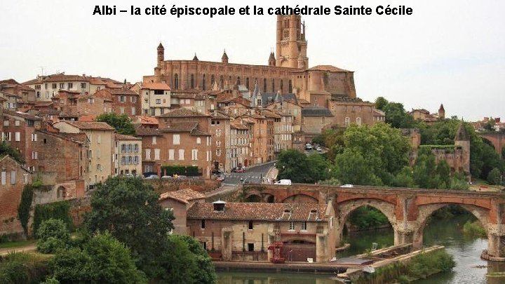 Albi – la cité épiscopale et la cathédrale Sainte Cécile 