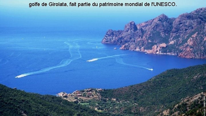 golfe de Girolata, fait partie du patrimoine mondial de l'UNESCO. 