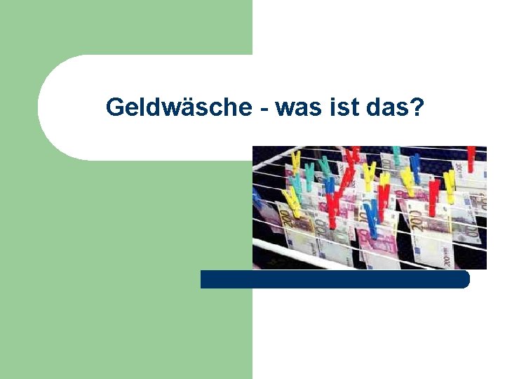 Geldwäsche - was ist das? 