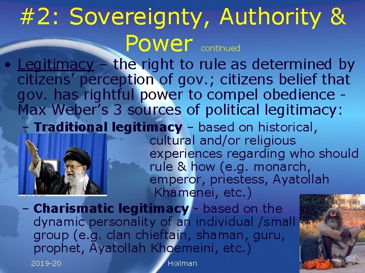 #2: Sovereignty, Authority & Power continued • Legitimacy – the right to rule as