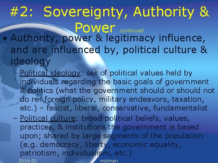 #2: Sovereignty, Authority & Power continued • Authority, power & legitimacy influence, and are