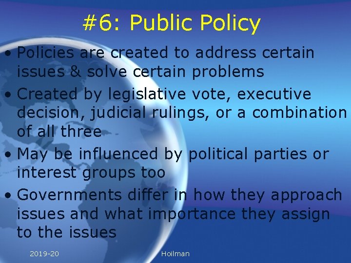 #6: Public Policy • Policies are created to address certain issues & solve certain