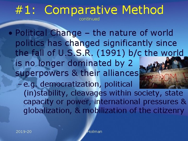 #1: Comparative Method continued • Political Change – the nature of world politics has