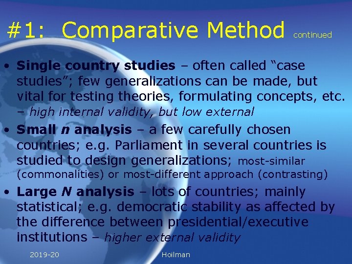#1: Comparative Method continued • Single country studies – often called “case studies”; few
