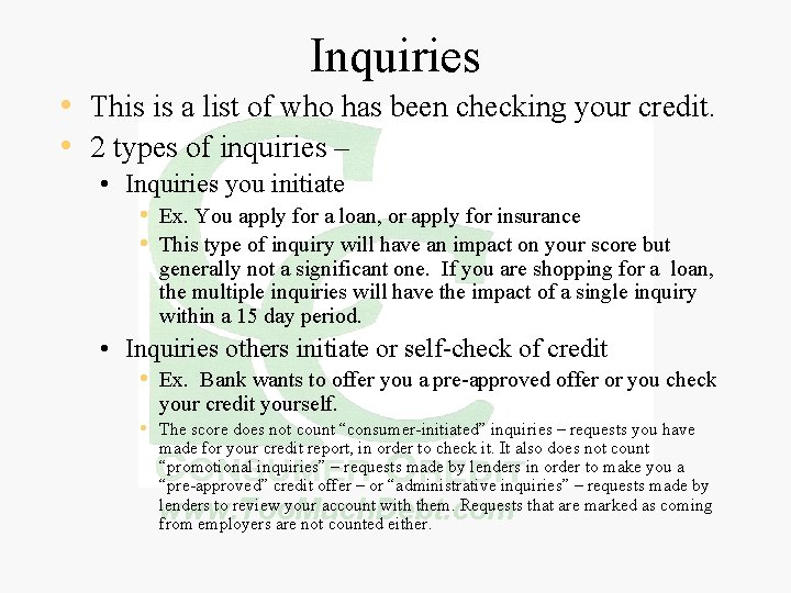 Inquiries • This is a list of who has been checking your credit. •