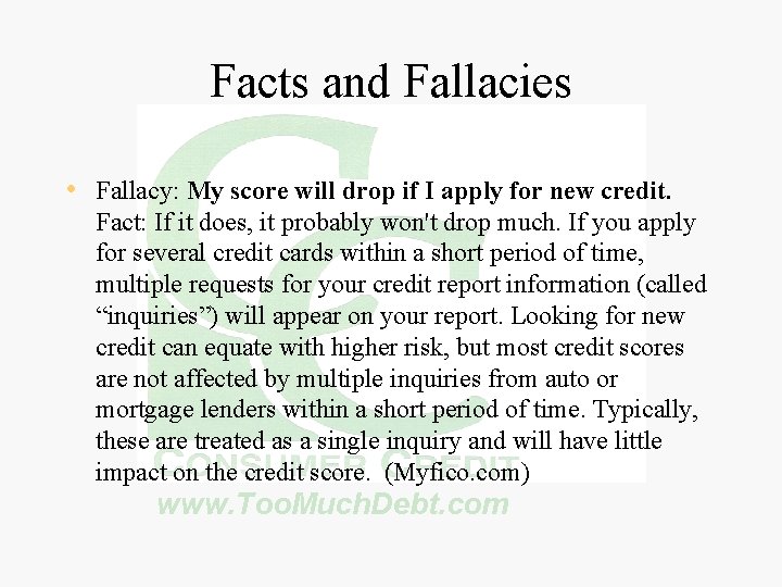 Facts and Fallacies • Fallacy: My score will drop if I apply for new